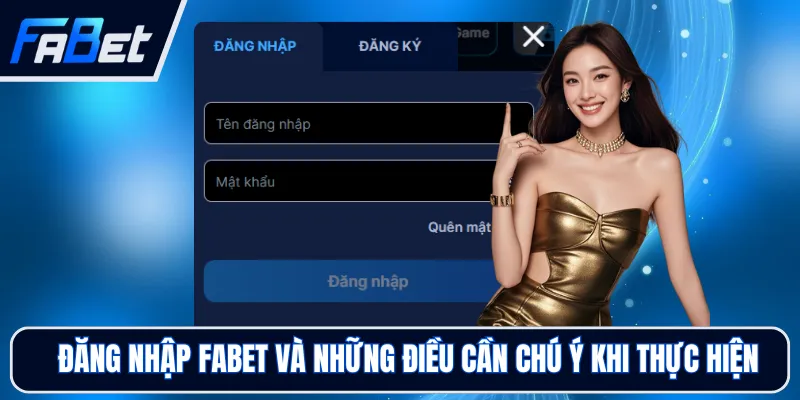 Đăng Nhập FABET Và Những Điều Cần Chú Ý Khi Thực Hiện