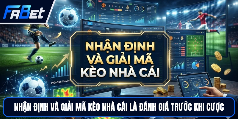 Nhận Định Và Giải Mã Kèo Nhà Cái Chuẩn Xác Từ Chuyên Gia